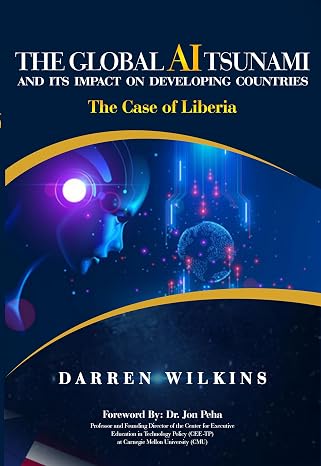 Cover of THE GLOBAL AI TSUNAMI AND ITS IMPACT ON DEVELOPING COUNTRIES : The Case of Liberia
